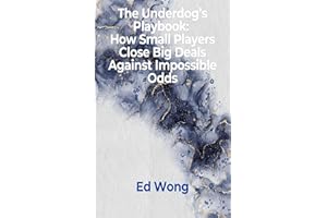 The Underdog’s Playbook: How Small Players Close Big Deals Against Impossible Odds