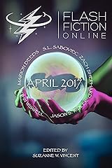 Flash Fiction Online April 2017 Kindle Edition