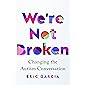 We're Not Broken: Changing the Autism Conversation