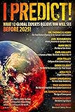 I Predict: What 12 Global Experts Believe You Will See Before 2025!