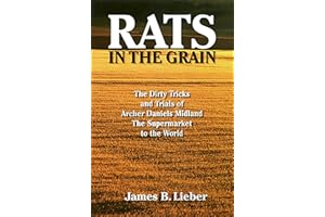 Rats in the Grain: The Dirty Tricks and Trials of Archer Daniels Midland, the Supermarket to the World