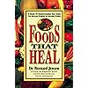 Foods That Heal: A Guide to Understanding and Using the Healing Powers of Natural Foods