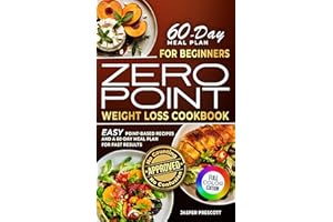 Zero Point Weight Loss Cookbook for Beginners: Easy Point-Based Recipes and a 60-Day Meal Plan for Fast Results