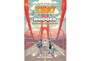 Science Comics: Bridges: Engineering Masterpieces