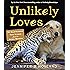 Unlikely Loves: 43 Heartwarming True Stories from the Animal Kingdom (Unlikely Friendships)