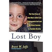 Lost Boy: The True Story of One Man's Exile from a Polygamist Cult and His Brave Journey to Reclaim His Life
