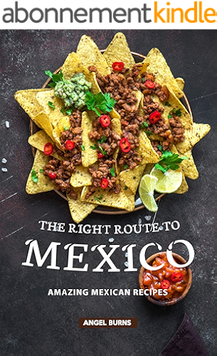 Download The Right Route to Mexico: Amazing Mexican Recipes (English Edition) PDF