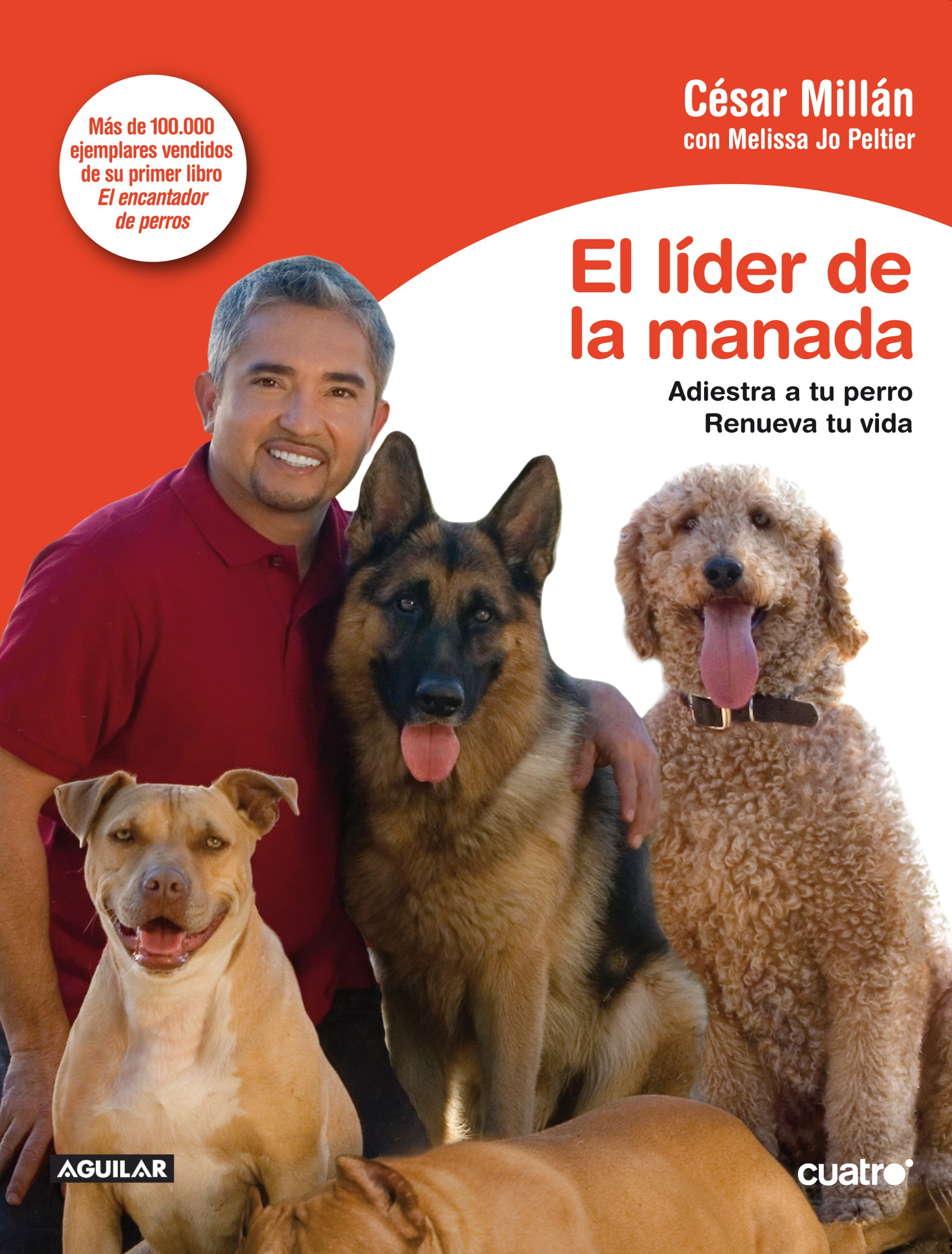 Portada de El líder de la manada: Adiestra a tu perro. Renueva tu vida (OTROS GENERALES AGUILAR.)