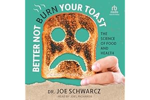 Better Not Burn Your Toast: The Science of Food and Health