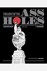 Twilight of the Assholes: The Chronicles of the Era of Darkness 2005–2009 Kindle Edition