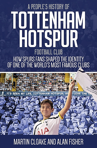 Download People's History of Tottenham Hotspur: How Spurs Fans Shaped the Identity of One of the World’s Most Famous Clubs (English Edition) PDF