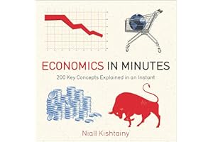 Economics in Minutes: 200 key concepts explained in an instant