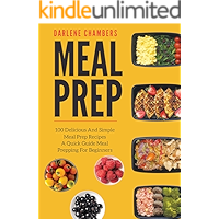 Meal Prep: 100 Delicious And Simple Meal Prep Recipes - A Quick Guide Meal Prepping For Beginners book cover Meal Prep: 100 Delicious And Simple Meal Prep Recipes - A Quick Guide Meal Prepping For Beginners book cover