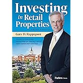 Investing in Retail Properties, 3rd Edition: A Guide to Structuring Partnerships for Sharing Capital Appreciation and Cash Fl