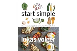 Start Simple: Eleven Everyday Ingredients for Countless Weeknight Meals