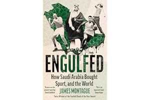 Engulfed: How Saudi Arabia Bought Sport, and the World: SHORTLISTED FOR THE WILLIAM HILL SPORTS BOOK OF THE YEAR AWARD 2025