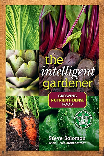 Download The Intelligent Gardener: Growing Nutrient-Dense Food (English Edition) PDF