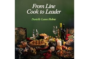 From Line Cook to Leader: Systems Thinking and Survival in High Intensity Kitchens