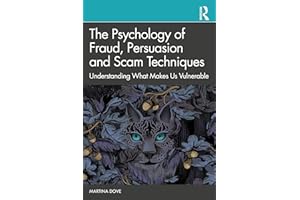 The Psychology of Fraud, Persuasion and Scam Techniques