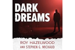 Dark Dreams: A Legendary FBI Profiler Examines Homicide and the Criminal Mind