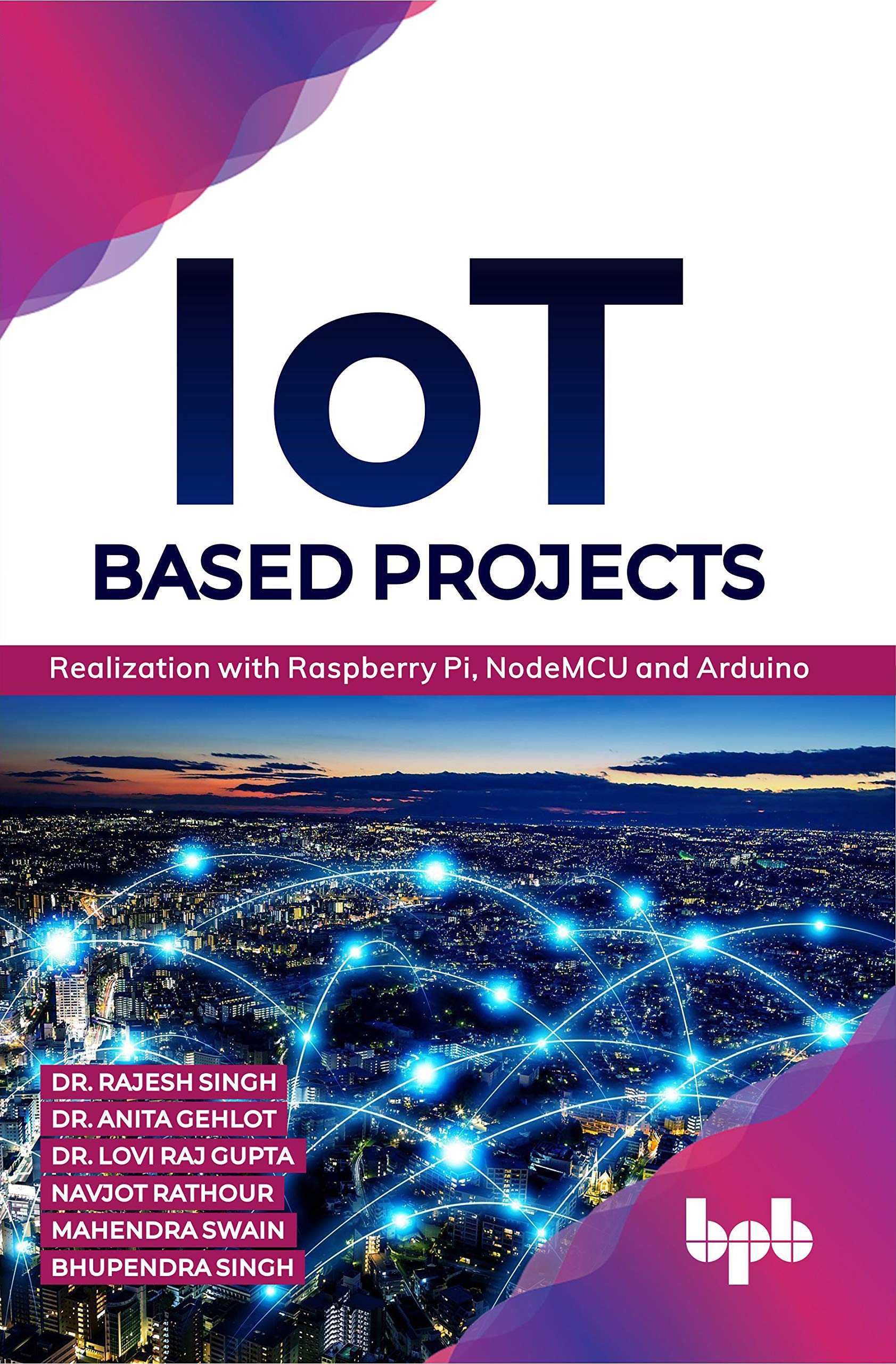IoT based Projects: Realization with Raspberry Pi, NodeMCU and Arduino (English Edition)