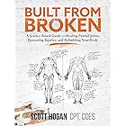 Built from Broken: A Science-Based Guide to Healing Painful Joints, Preventing Injuries, and Rebuilding Your Body