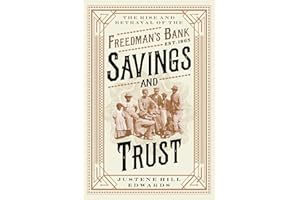 Savings and Trust: The Rise and Betrayal of the Freedman's Bank