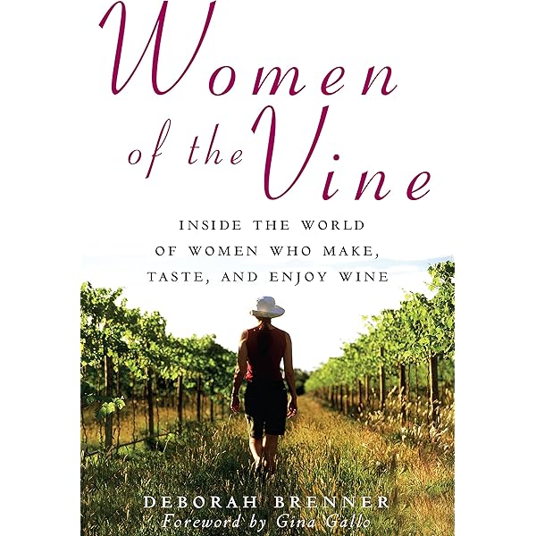 Women of the Vine: Inside the World of Women Who Make ...