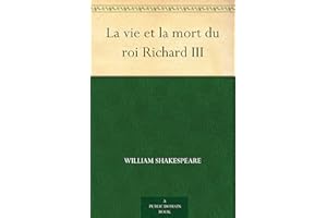 La vie et la mort du roi Richard III (French Edition)