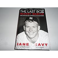 The Last Boy: Mickey Mantle and the End of America's Childhood
