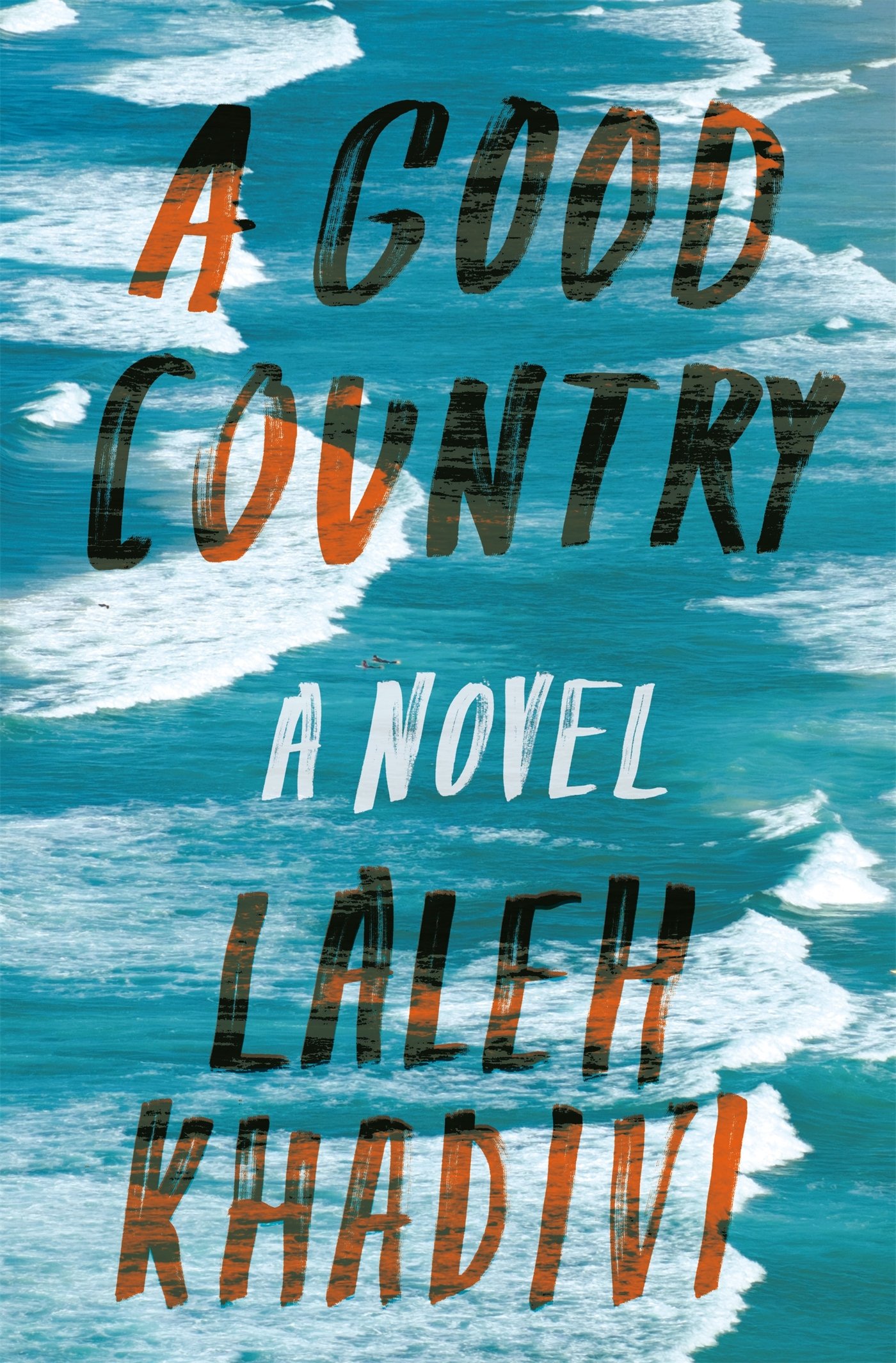 Amazon Com A Good Country 9781632865847 Laleh Khadivi Books