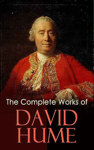 Download The Complete Works of David Hume: An Enquiry Concerning Human Understanding, A Treatise of Human Nature, The History of England, The Natural History of ... Personal Correspondence (English Edition) PDF