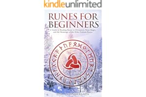 Runes for Beginners: A Guide to Reading Runes in Divination, Rune Magic, and the Meaning of the Elder Futhark Runes (Divination for Beginners Series)