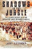 Shadows in the Jungle: The Alamo Scouts Behind Japanese Lines in World War II