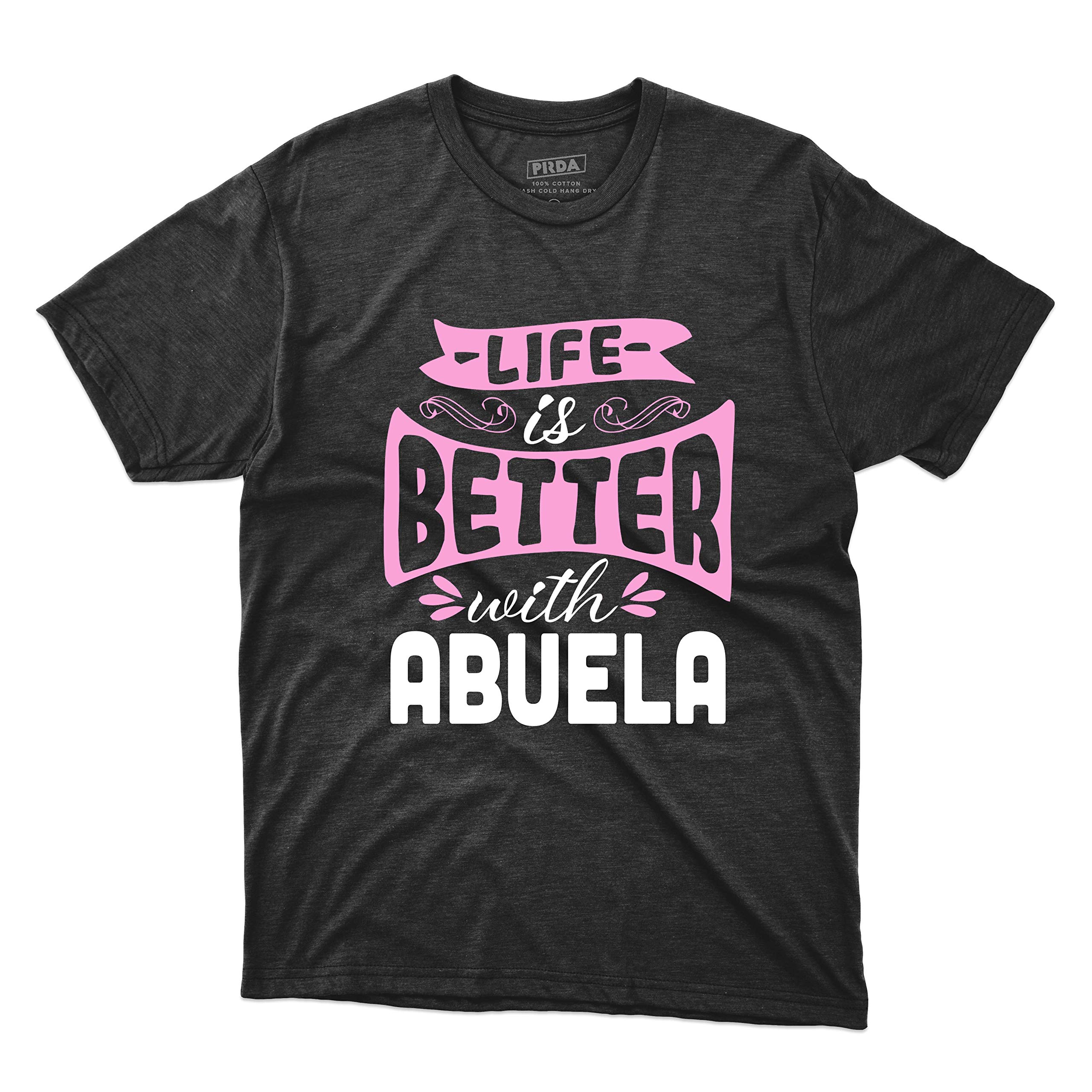 Life Is Better With Abuela Funny Gift For Grandma Mom Daughter Family Friends Unisex Shirt
