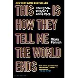 This Is How They Tell Me the World Ends: The Cyberweapons Arms Race