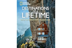 Destinations of a Lifetime: 225 of the World's Most Amazing Places