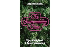 The Sustainability Class: How to Take Back Our Future from Lifestyle Environmentalists