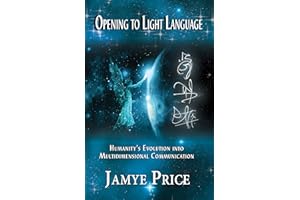 Opening to Light Language: Humanity's Evolution into Multidimensional Communication