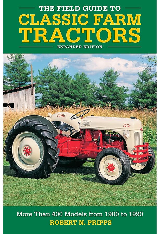 The Complete Book of Classic Ford Tractors: Every Model 1917-1996