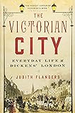 The Victorian City: Everyday Life in Dickens' London