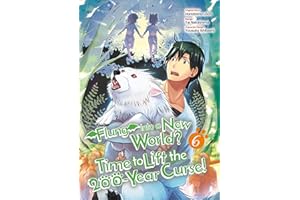 Flung into a New World? Time to Lift the 200-Year Curse! (Manga) Volume 6