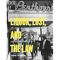 Liquor, Lust and the Law: The Story of Vancouvers Legendary Penthouse Nightclub book cover