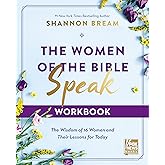 The Women of the Bible Speak Workbook: The Wisdom of 16 Women and Their Lessons for Today
