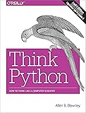 Think Python: How to Think Like a Computer Scientist