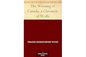 The Winning of Canada: a Chronicle of Wolfe