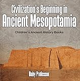 Civilization's Beginning in Ancient Mesopotamia