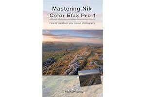 Mastering Nik Color Efex Pro 4: How to transform your colour photography