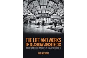 The Life and Works of Glasgow Architects James Miller and John James Burnet
