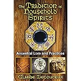 The Tradition of Household Spirits: Ancestral Lore and Practices